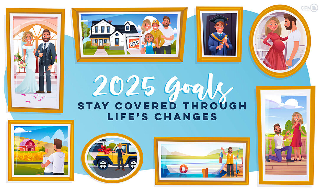 Getting Ahead of Life Changes & Keeping Your Coverage in Check